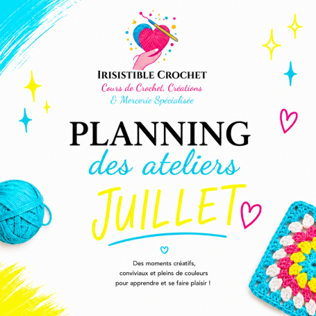 Planning des ateliers crochet du mois de juillet chez Irisistible Crochet à Toulon, avec cours pour débutants, enfants et tous niveaux. Planning des ateliers crochet juillet 2026 | Irisistible Crochet